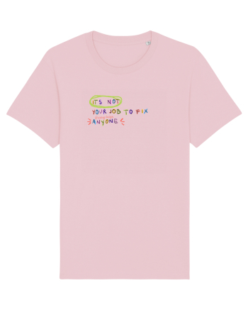 Its not your job to fix anyone Cotton Pink