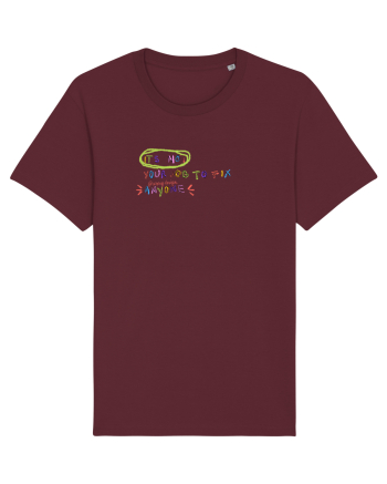 Its not your job to fix anyone Burgundy