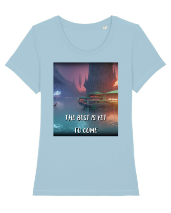 THE BEST IS YET TO COME Sky Blue