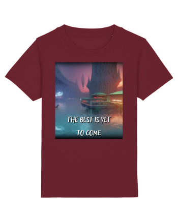 THE BEST IS YET TO COME Burgundy