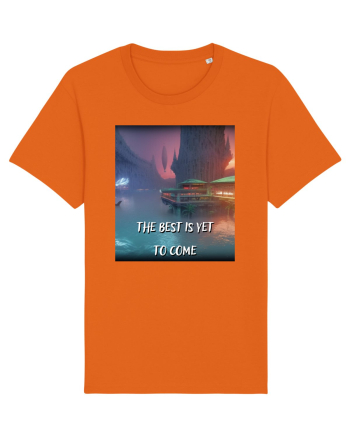 THE BEST IS YET TO COME Bright Orange
