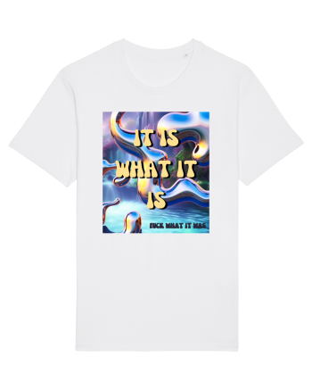 IT IS WHAT IT IS White