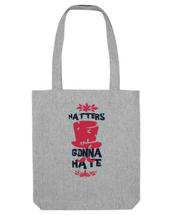Hatters Gonna Hate Heather Grey