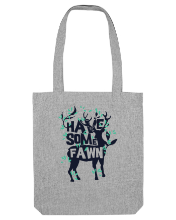 Have Some Fawn Heather Grey