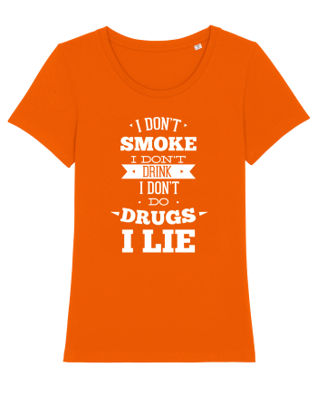 I Don't Smoke I Don't Drink I Don't Do Drugs I Lie Bright Orange