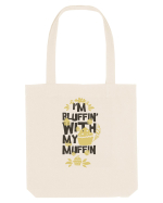 I'm Bluffin' With My Muffin Sacoșă textilă