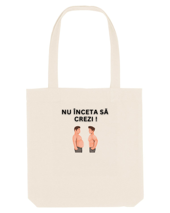 NU ÎNCETA SĂ CREZI Natural