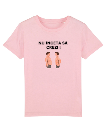 NU ÎNCETA SĂ CREZI Cotton Pink