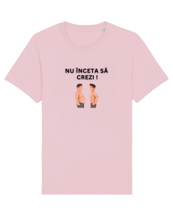 NU ÎNCETA SĂ CREZI Cotton Pink