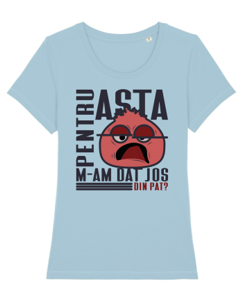 Pentru asta m-am dat jos din pat? Sky Blue