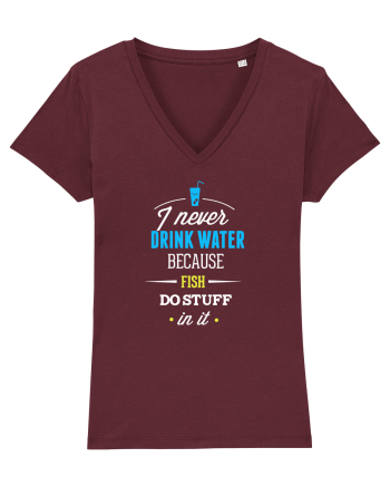 Never drink water Burgundy