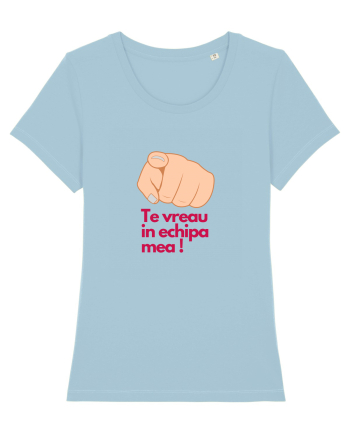 TE VREAU IN ECHIPA MEA Sky Blue