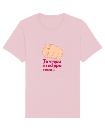 TE VREAU IN ECHIPA MEA Cotton Pink