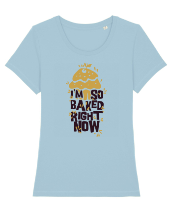 I'm So Baked Right Now Sky Blue