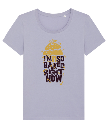 I'm So Baked Right Now Lavender