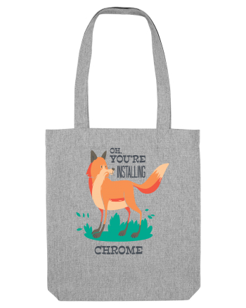 Oh, You're Installing Chrome Heather Grey