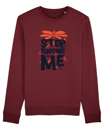Stop Bugging Me Burgundy