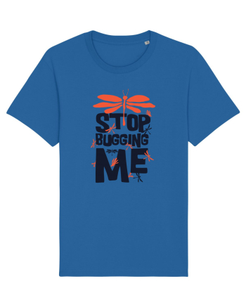 Stop Bugging Me Royal Blue