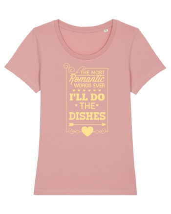 The Most Romantic Words Ever I'll Do The Dishes Canyon Pink