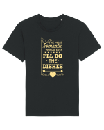 The Most Romantic Words Ever I'll Do The Dishes Tricou mânecă scurtă Unisex Rocker