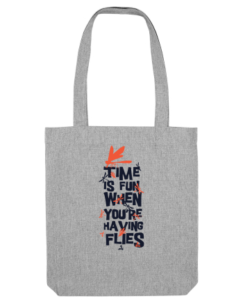 Time Is Fun When You're Having Flies Heather Grey