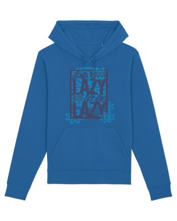 Too Lazy To Be Lazy Royal Blue