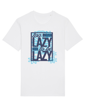 Too Lazy To Be Lazy White