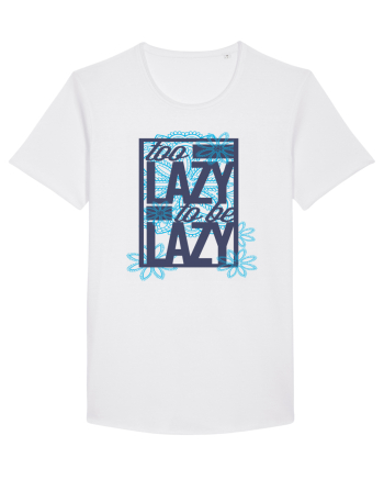 Too Lazy To Be Lazy White