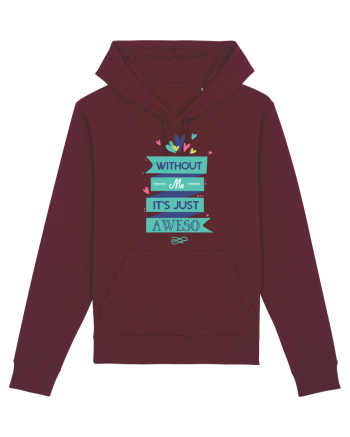 Without Me Is Just Aweso Burgundy