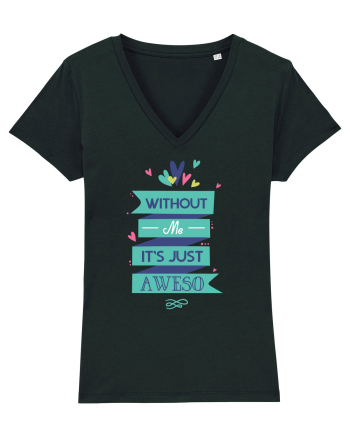 Without Me Is Just Aweso Black