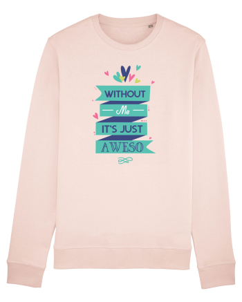Without Me Is Just Aweso Candy Pink