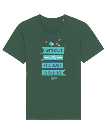 Without Me Is Just Aweso Bottle Green