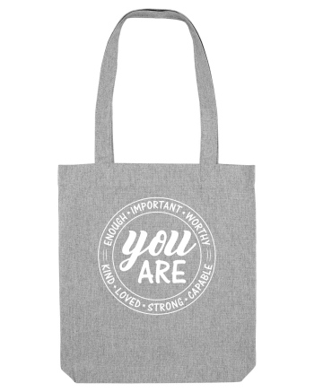 You are enough important worthy kind loved strong capable Heather Grey
