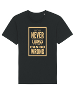 You Never Run Out Of Things That Can Go Wrong Tricou mânecă scurtă Unisex Rocker