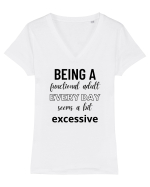 Being A Functional Adult Everyday Seems A Bit Excessive Tricou mânecă scurtă guler V Damă Evoker