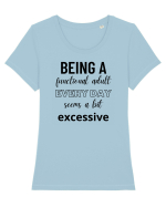 Being A Functional Adult Everyday Seems A Bit Excessive Tricou mânecă scurtă guler larg fitted Damă Expresser