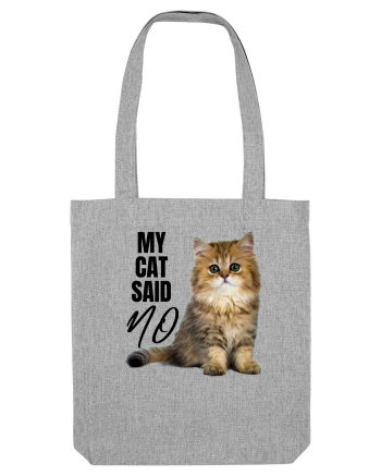 My cat said no Heather Grey