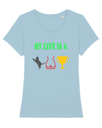 My life is a cat-ass-trophy Sky Blue