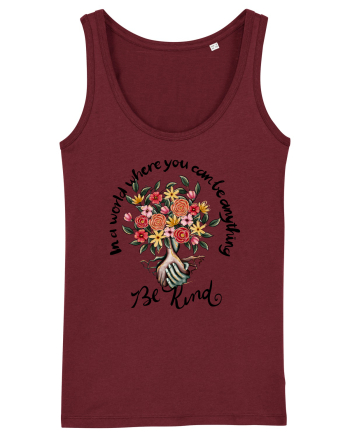In a world where you can be anything Be Kind Burgundy