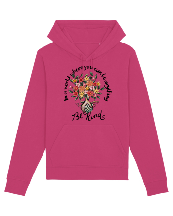 In a world where you can be anything Be Kind Raspberry