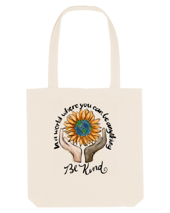 In a world where you can be anything Be Kind Natural