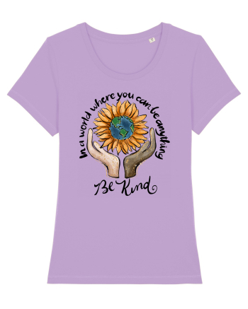 In a world where you can be anything Be Kind Lavender Dawn