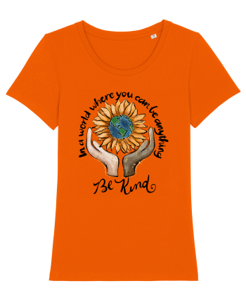 In a world where you can be anything Be Kind Bright Orange