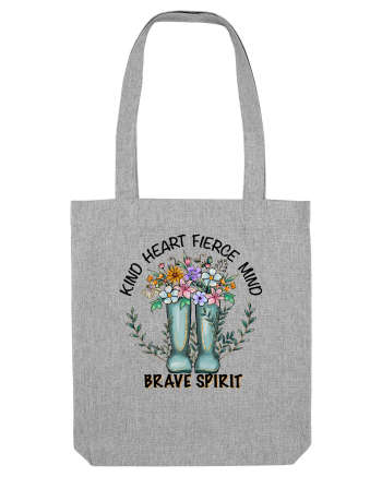 Kind Heart, Fierce Mind, Brave Spirit Heather Grey