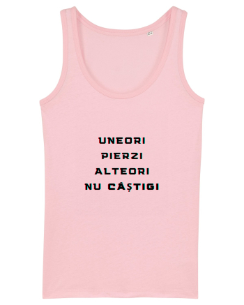 UNEORI PIERZI-ALTEORI NU CASTIGI Cotton Pink