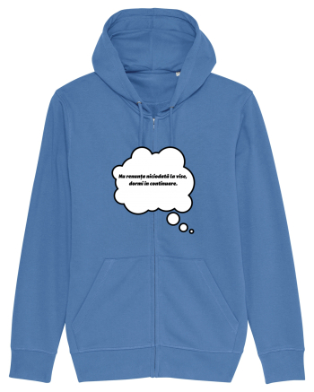 NU RENUNTA LA VISE, DORMI IN CONTINUARE Bright Blue