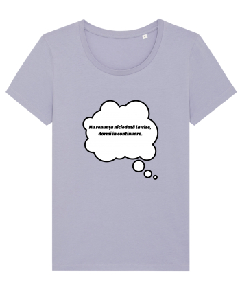 NU RENUNTA LA VISE, DORMI IN CONTINUARE Lavender