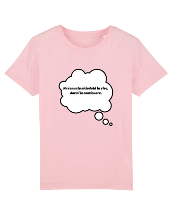 NU RENUNTA LA VISE, DORMI IN CONTINUARE Cotton Pink