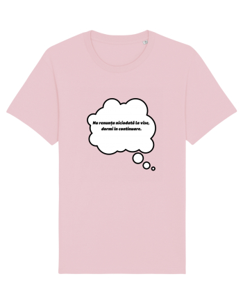 NU RENUNTA LA VISE, DORMI IN CONTINUARE Cotton Pink