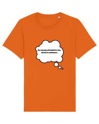 NU RENUNTA LA VISE, DORMI IN CONTINUARE Bright Orange